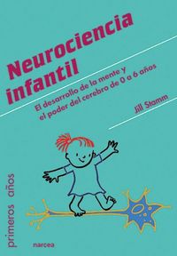 Produktbild: Neurociencia infantil : el desarrollo de la mente y el poder del cerebro de 0 a 6 a&ntilde;os