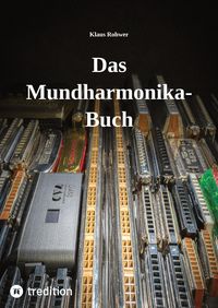 Produktbild: Das Mundharmonika-Buch - kein Lehrbuch, sondern ein Nachschlagewerk.