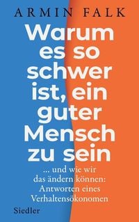 Bild vom Artikel Warum es so schwer ist, ein guter Mensch zu sein vom Autor Armin Falk