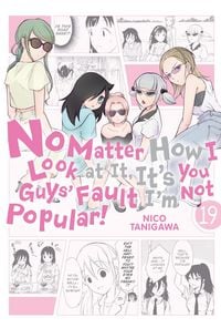 Produktbild: No Matter How I Look at It, It's You Guys' Fault I'm Not Popular!, Vol. 19