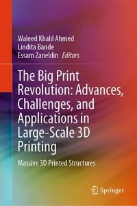 Produktbild: The Big Print Revolution: Advances, Challenges, and Applications in Large-Scale 3D Printing
