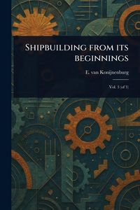 Produktbild: Shipbuilding From Its Beginnings