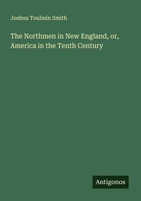 Produktbild: The Northmen in New England, or, America in the Tenth Century