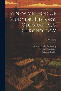 Produktbild: A New Method Of Studying History, Geography, & Chronology; Volume 2