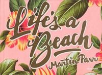 Produktbild: Martin Parr: Life's a Beach (Signed Edition)