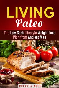 Produktbild: Living Paleo: The Low Carb Lifestyle Weight Loss Plan from Ancient Man (Gluten-Free & Energy Boost)