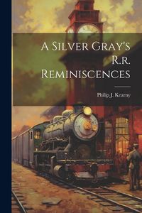 Produktbild: A Silver Gray's R.r. Reminiscences