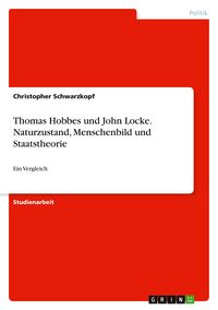 Produktbild: Thomas Hobbes und John Locke. Naturzustand, Menschenbild und Staatstheorie