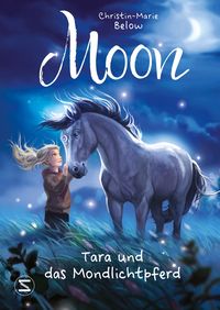 Bild vom Artikel Moon - Tara und das Mondlichtpferd vom Autor Christin-Marie Below