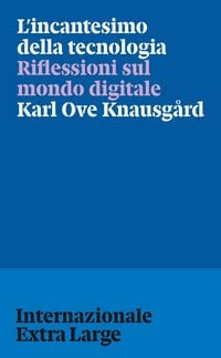 Produktbild: L' incantesimo della tecnologia. Riflessioni sul mondo digitale