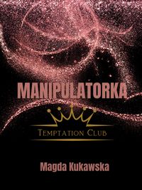Produktbild: Manipulatorka. Temptation Club tom 3