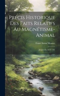 Produktbild: Pr&eacute;cis Historique Des Faits Relatifs Au Magn&eacute;tisme-animal: Jusques En Avril 1781
