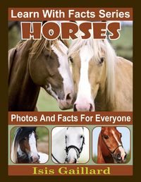 Produktbild: Horses Photos and Facts for Everyone (Learn With Facts Series, #21)