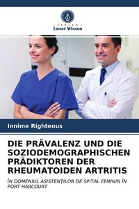 Produktbild: Die Pr&auml;valenz und die Soziodemographischen Pr&auml;diktoren der Rheumatoiden Artritis