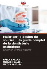 Produktbild: Ma&icirc;triser le design du sourire : Un guide complet de la dentisterie esth&eacute;tique