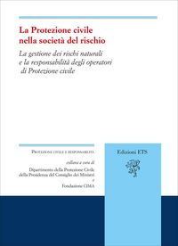 Produktbild: La protezione civile nella societ&agrave; del rischio. La gestione dei rischi naturali e la responsabilit&agrave; degli operatori di Protezione civile