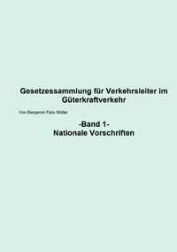 Produktbild: Gesetzessammlung f&uuml;r Verkehrsleiter im G&uuml;terkraftverkehr / Gesetzessammlung f&uuml;r Verkehrsleiter im G&uuml;terkraftverkehr Band 1