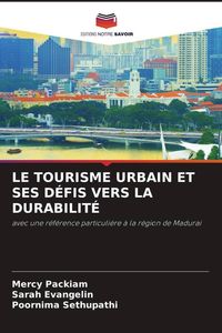 Produktbild: Le Tourisme Urbain Et Ses D&eacute;fis Vers La Durabilit&eacute;