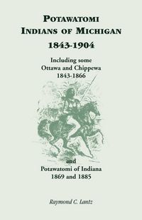 Produktbild: Potawatomi Indians of Michigan, 1843-1904, Including Some Ottawa and Chippewa, 1843-1866, and Potawatomi of Indiana, 1869 and 1885