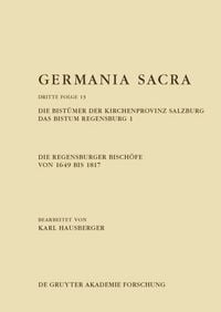 Produktbild: Die Regensburger Bisch&ouml;fe von 1649 bis 1817. Die Bist&uuml;mer der Kirchenprovinz Salzburg. Das Bistum Regensburg 1