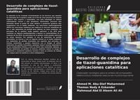 Produktbild: Desarrollo de complejos de tiazol-guanidina para aplicaciones catal&iacute;ticas