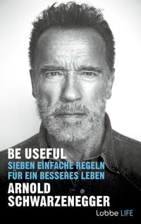 Be Useful von Arnold Schwarzenegger