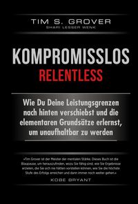 Bild vom Artikel Kompromisslos - Relentless vom Autor Tim Grover