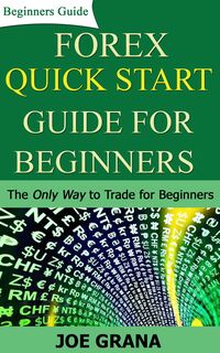Produktbild: Forex Quick Start Guide for Beginners (Beginner Investor and Trader series)