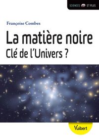 Produktbild: La mati&egrave;re noire, cl&eacute; de l'Univers ?