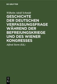 Produktbild: Geschichte der deutschen Verfassungsfrage w&auml;hrend der Befreiungskriege und des Wiener Kongresses