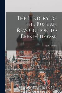 Produktbild: The History of the Russian Revolution to Brest-Litovsk