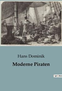 Bild vom Artikel Moderne Piraten vom Autor Hans Dominik