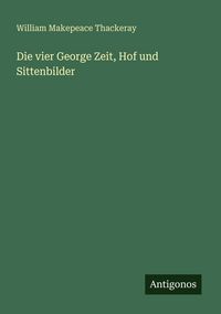 Produktbild: Die vier George Zeit, Hof und Sittenbilder