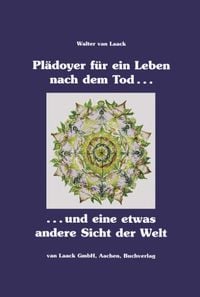 Produktbild: Pl&auml;doyer f&uuml;r ein Leben nach dem Tod und eine etwas andere Sicht der Welt