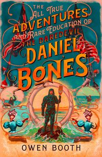 Produktbild: The All True Adventures (and Rare Education) of the Daredevil Daniel Bones