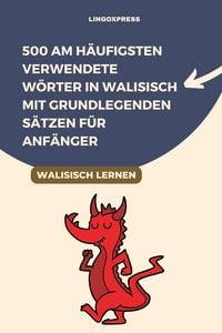 Produktbild: 500 Am H&auml;ufigsten Verwendete W&ouml;rter in Walisisch Mit Grundlegenden S&auml;tzen f&uuml;r Anf&auml;nger