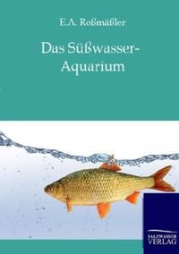 Bild vom Artikel Das Süßwasser-Aquarium vom Autor E. A. Rossmässler
