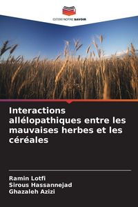 Produktbild: Interactions all&eacute;lopathiques entre les mauvaises herbes et les c&eacute;r&eacute;ales