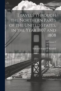 Produktbild: Travels Through the Northern Parts of the United States, in the Year 1807 and 1808; Volume 3
