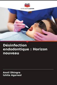 Produktbild: D&eacute;sinfection endodontique : Horizon nouveau