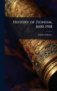Produktbild: History of Zionism, 1600-1918