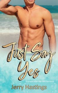 Produktbild: Just Say Yes - Arranged Marriage MM Romance (Gay First Time, #1)