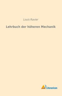 Produktbild: Ravier, L: Lehrbuch der h&ouml;heren Mechanik