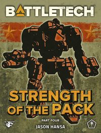 Produktbild: BattleTech: Strength of the Pack, Part Four (A BattleTech Serial Novel)