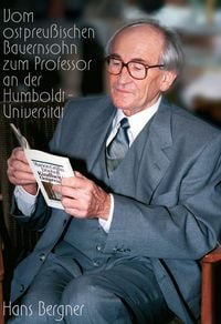 Produktbild: Mein Leben, vom ostpreussischen Bauernsohn zum Professor an der Humboldt-Universit&auml;t