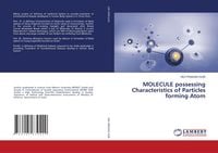 Produktbild: MOLECULE possessing Characteristics of Particles forming Atom