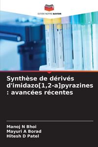 Produktbild: Synth&egrave;se de d&eacute;riv&eacute;s d'imidazo[1,2-a]pyrazines : avanc&eacute;es r&eacute;centes
