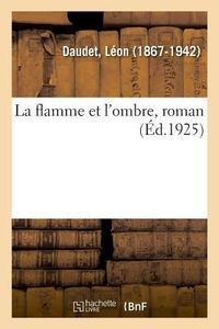 Produktbild: La Flamme Et l'Ombre, Roman
