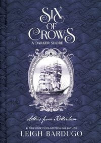 Produktbild: Six of Crows: A Darker Shore: Letters from Ketterdam