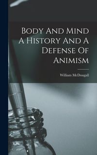 Produktbild: Body And Mind A History And A Defense Of Animism